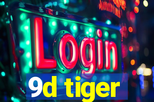 9d tiger